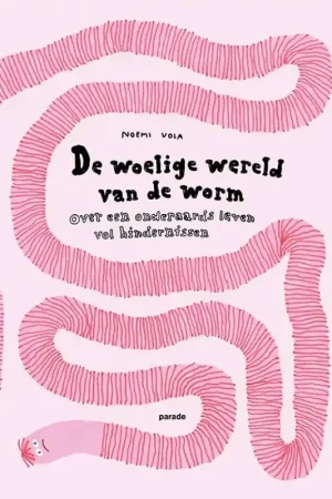 Dagaanbieding De woelige wereld van de worm, Over een onderaards leven vol hindernissen
